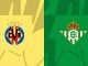 Nhận định, soi kèo Villarreal vs Real Betis, 0h30 ngày 14/8